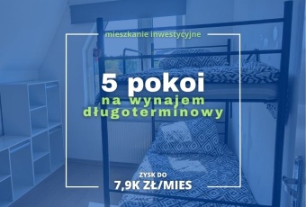 Mieszkanie 5-pokojowe zysk do 7,9k zł/mc z najmu